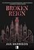 Broken Reign