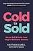 Cold to Sold: Serve, Sell &...