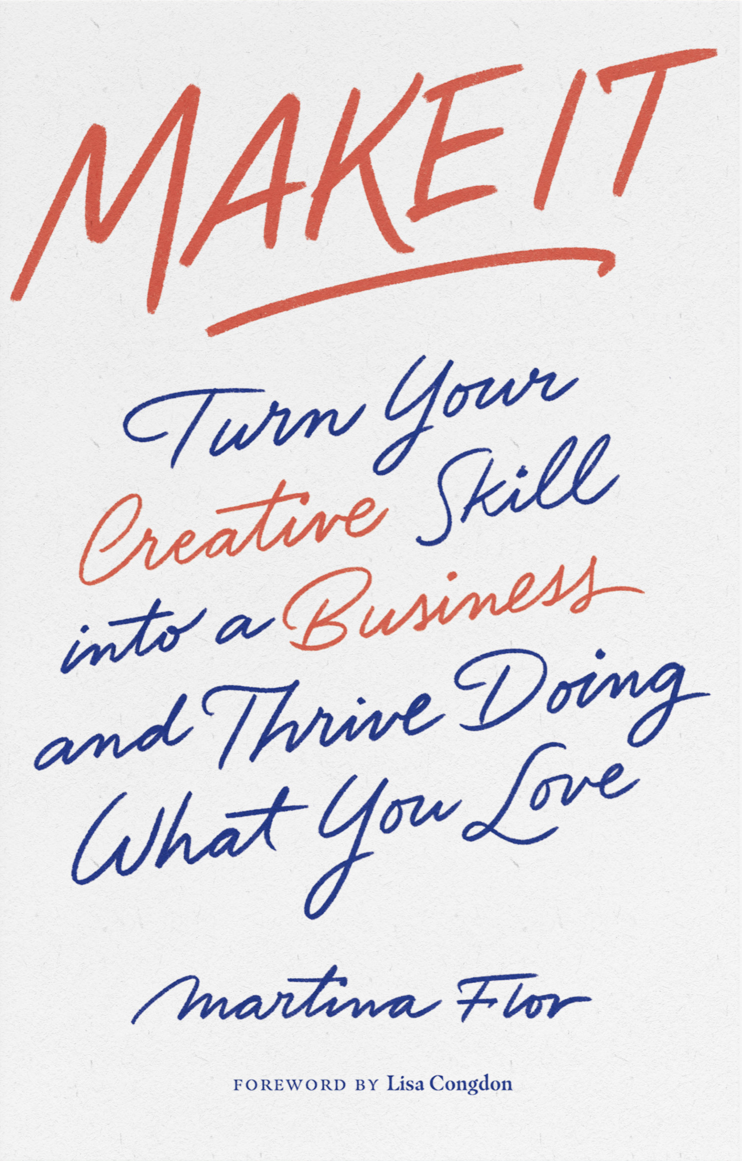 Make It: Turn Your Creative Skill into a Business and Thrive Doing What You Love (Unknown Binding)