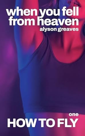 How to Fly (When You Fell from Heaven, #1)