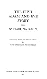 The Irish Adam and Eve Story from Saltair Na Rann, Vol. 1: Text and Translation