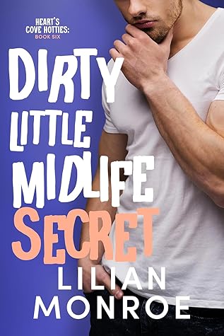 Dirty Little Midlife Secret (Heart’s Cove Hotties, #6)
