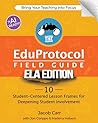 The EduProtocol Field Guide ELA Edition by Jacob Carr