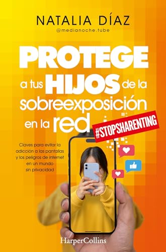 Protege a tus hijos de la sobreexposición en la red (Spanish Edition)