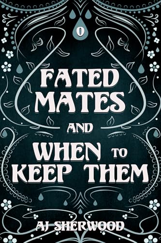 Fated Mates and When to Keep Them (Fated Mates, #0)