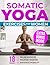 SOMATIC YOGA EXERCISES FOR WOMEN by Claire Allen