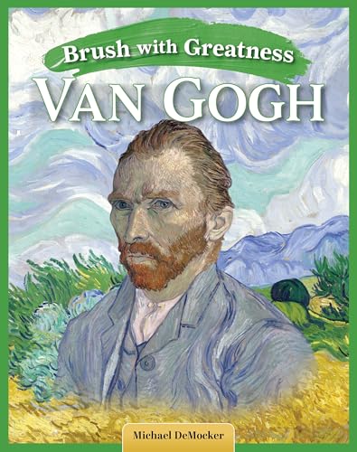 Brush With Greatness: Vincent Van Gogh (Curious Fox Books) Educational Book for Kids Ages 5 and Up - Post-Impressionism Art History Biography with Fun Facts