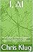 I, AI: An introduction to A...