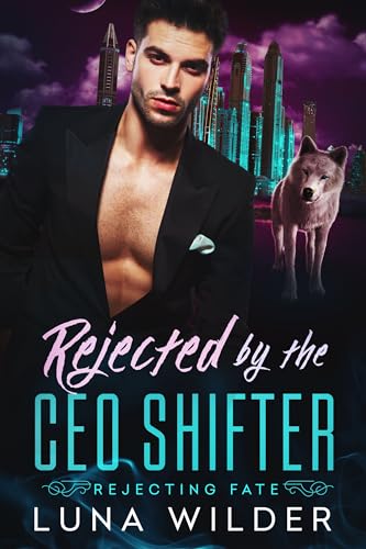 Rejected by the CEO Shifter (Rejecting Fate #3)