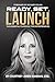 Ready, Set, Launch: The Essential Playbook For Entrepreneurs