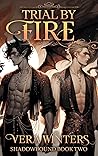 Trial by Fire (Shadowbound #2) Trial by Fire (Shadowbound #2)