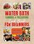 Water Bath Canning & Preserving Cookbook for Beginners by Lucy Evans