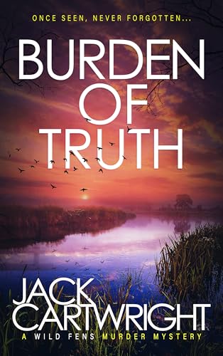 Burden of Truth (The Wild Fens Murder Mystery Series Book 14)