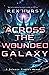 Across the Wounded Galaxy (Wounded Galaxy Series)