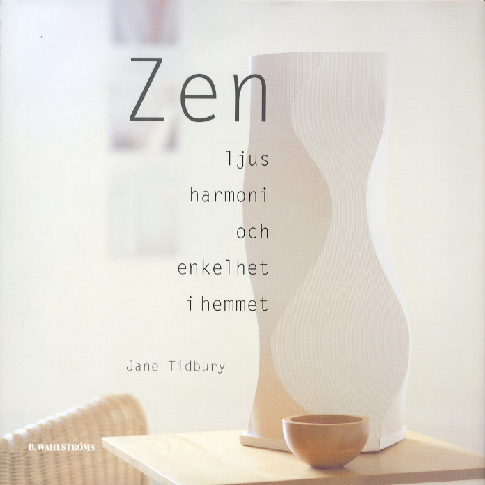 Zen : ljus, harmoni och enkelhet i hemmet