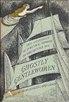 Ghostly Gentlewomen: Two Centuries of Spectral Stories by the Gentle Sex