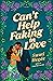 Can't Help Faking in Love: A Novel