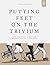 Putting Feet on the Trivium