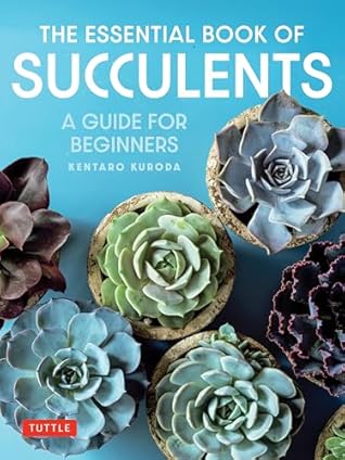 The Essential Book of Succulents: A Guide to the 250 Best Varieties for Beginners
