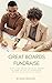 Great Boards Fundraise: A Quick Start Guide For Board Members To Learn the Art of Fundraising Without Ever Asking for Money