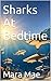 Sharks At Bedtime by Mara Mae Sharks At Bedtime by Mara Mae