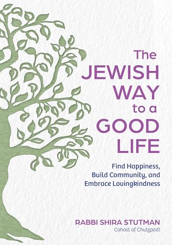The Jewish Way to a Good Life: Find Happiness, Build Community, and Embrace Lovingkindness (Hardcover)