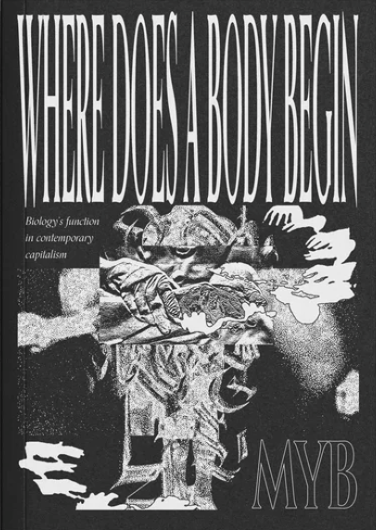 Where Does a Body Begin?: Biology's function in Contemporary Capitalism