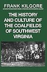 The History and Culture of Coalfields Southwest Virginia The History and Culture of Coalfields Southwest Virginia