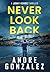 Never Look Back by Andre Gonzalez Never Look Back by Andre Gonzalez