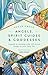 Angels, Spirit Guides & Goddesses: A Guide to Working with 100 Divine Beings in Your Daily Life