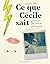 Ce que Cécile sait: Journal...