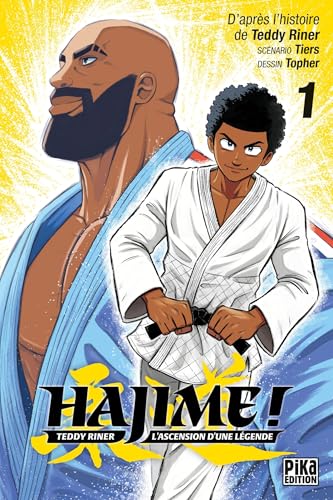 Hajime ! T01: Teddy Riner : l'ascension d'une légende