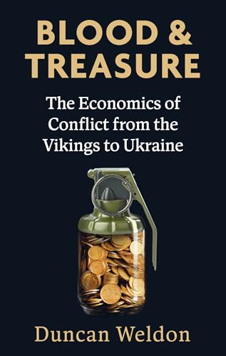 Blood and Treasure: The Economics of Conflict from the Vikings to Ukraine (Kindle Edition)
