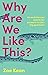 Why Are We Like This? An evolutionary search for answers to life's big questions