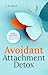 Avoidant Attachment Detox: ...