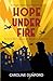 Hope Under Fire: Hope Stapleford Adventure 4