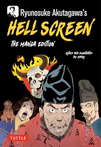 Ryunosuke Akutagawa's Hell Screen: The Manga Edition (Tuttle Japanese Classics in Manga)