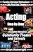 Acting Step-by-Step: A Complete Manual for Community Theatre & Schools Part 4 (Turning Untrained Enthusiasm into First Rate Theatre)