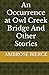 An Occurrence at Owl Creek Bridge And Other Stories