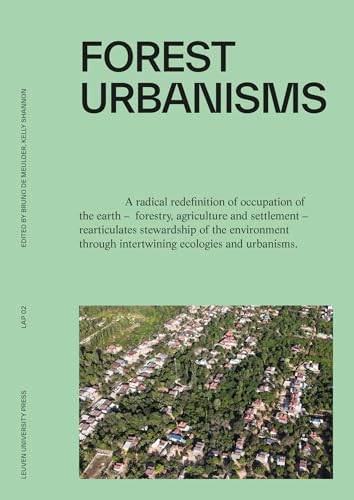 Forest Urbanisms: New Non-Human and Human Ecologies for the 21st Century (Landscape and Architecture Projections, 2)