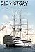 Die Victory: Das Flaggschif...