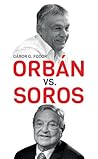 Orbán vs. Soros by Gábor G. Fodor
