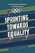 Sprinting Towards Equality:...