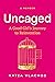 Uncaged: A Good Girl's Journey to Reinvention