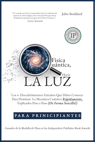 Portada de Física Cuántica Para Principiantes, Hacia la Luz: Los 4 Descubrimientos Extraños Que Debes Conocer Para Dominar la Mecánica Cuántica Rápidamente, ... a Paso, de John Stoddard