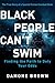 Black People Can't Swim: Finding the Faith to Defy Your Odds