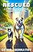Rescued: A Story of Cats, D...