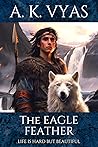 The Eagle Feather: Life is Hard, but Beautiful (The Eagle Feather Saga #1)