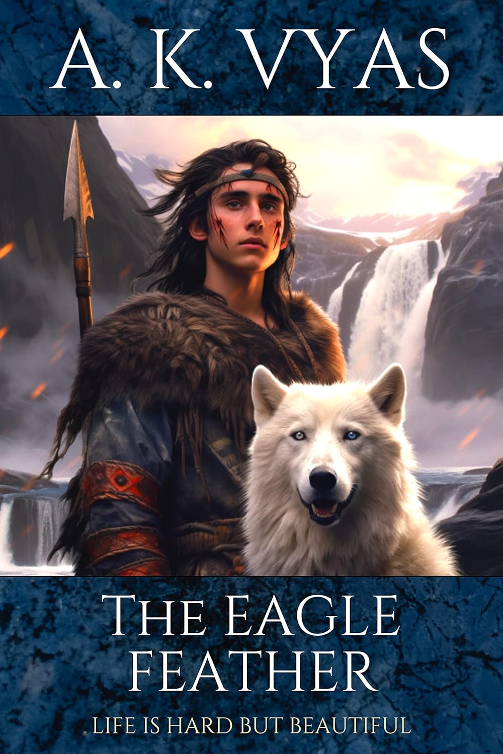 The Eagle Feather: Life is Hard, but Beautiful (The Eagle Feather Saga #1)