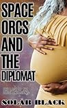 Space Orcs and the Diplomat by Solar Black